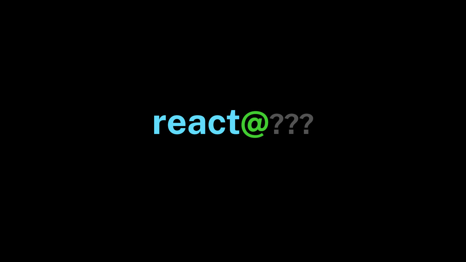 The package specifier react@??? with the version replaced by question marks, representing an AI model's uncertainty about which library version to target