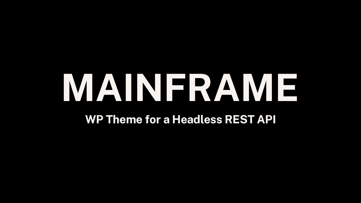 Mainframe: Headless WordPress Theme