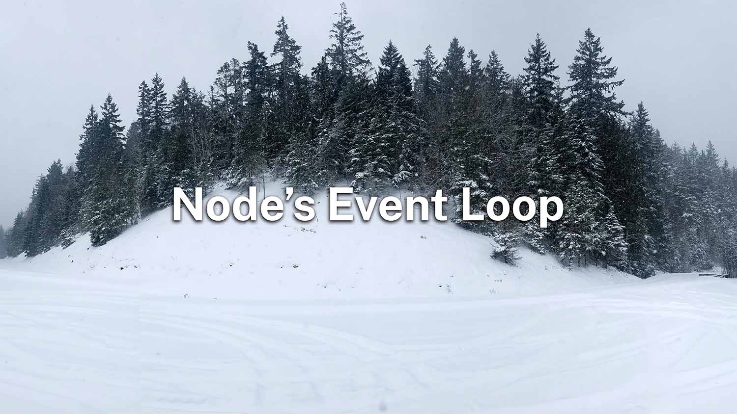 A snow-covered mountain treeline with 'Node's Event Loop' overlaid as the title, evoking something frozen or blocked